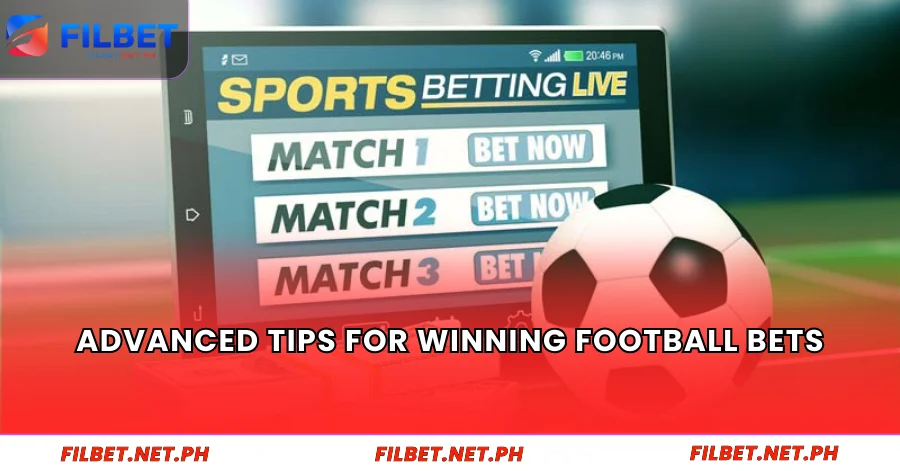 Advanced Tips for Winning Football Bets